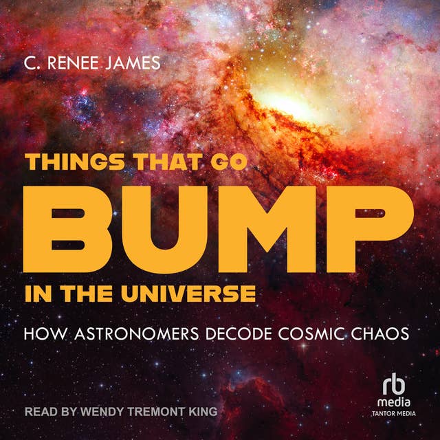 Things That Go Bump in the Universe: How Astronomers Decode Cosmic Chaos