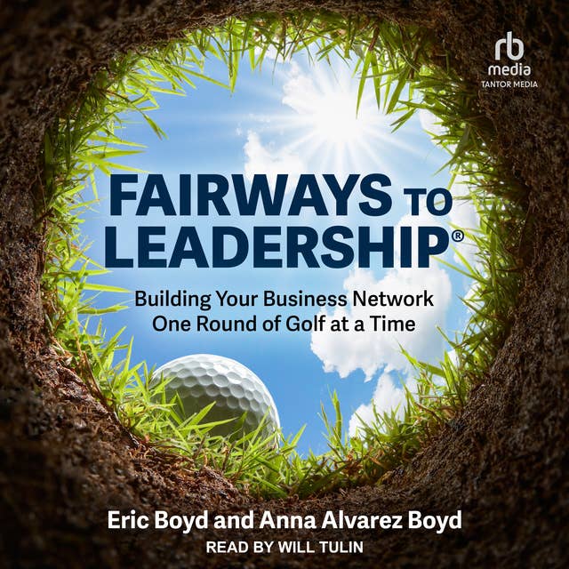 FairWays to Leadership®: Building Your Business Network One Round of Golf at a Time
