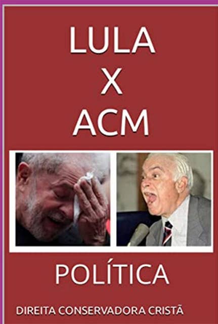 LULA X ACM: POLÍTICA