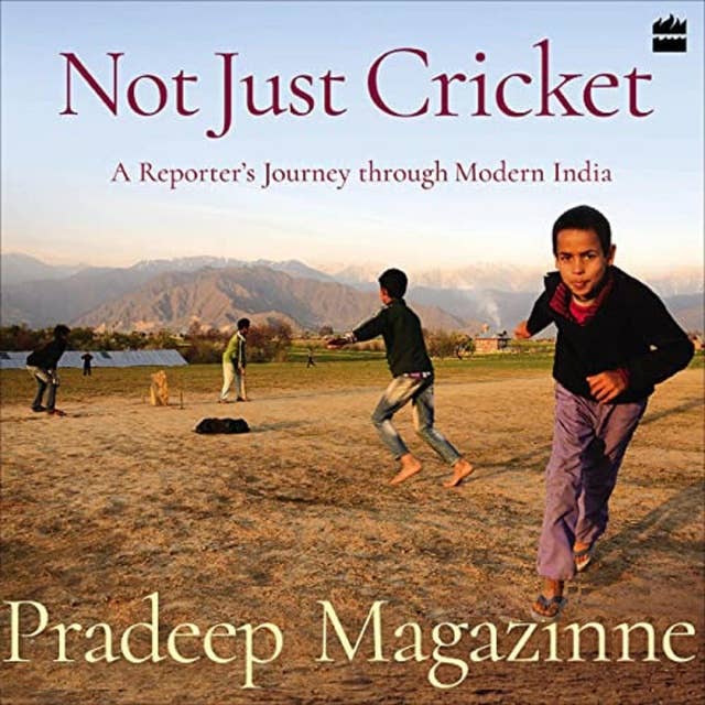 Not Just Cricket: A Reporter's Journey through Modern India