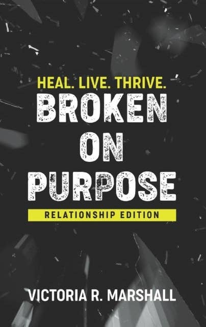 Broken on Purpose: Relationship Edition