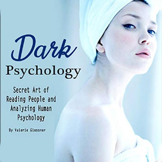 Dark Psychology: Secret Art of Reading People and Analyzing Human Psychology