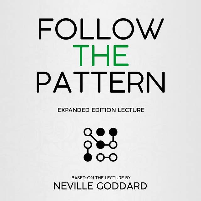 Follow The Pattern: Expanded Edition Lecture (Unabridged)