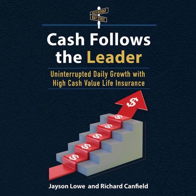 Cash Follows the Leader: Uninterrupted Daily Growth with High Cash Value Life Insurance