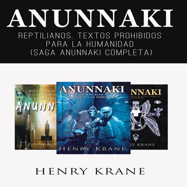 Anunnaki: Reptilianos, Textos Prohibidos para La Humanidad (Saga Anunnaki Completa)