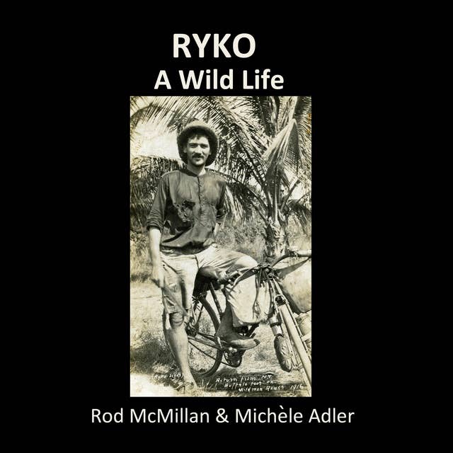 RYKO A Wild Life Audiobook Rod McMillan Michele Adler ISBN