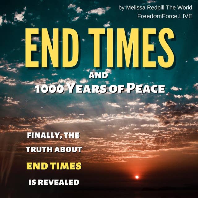 End Times and 1000 Years of Peace: Finally, the Truth about End Times is Revealed