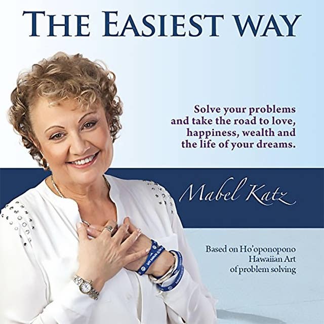The Easiest Way: Solve Your Problems and Take the Road to Love, Happiness, Wealth and the Life of Your Dreams