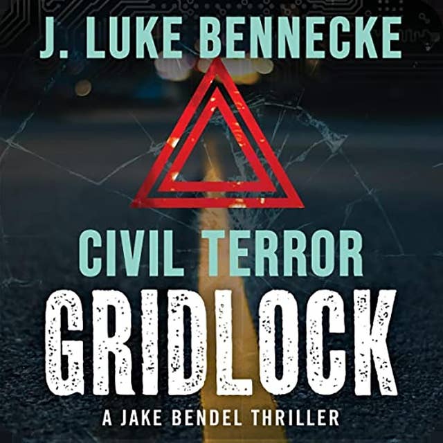 Civil Terror: Gridlock: A JAKE BENDEL THRILLER