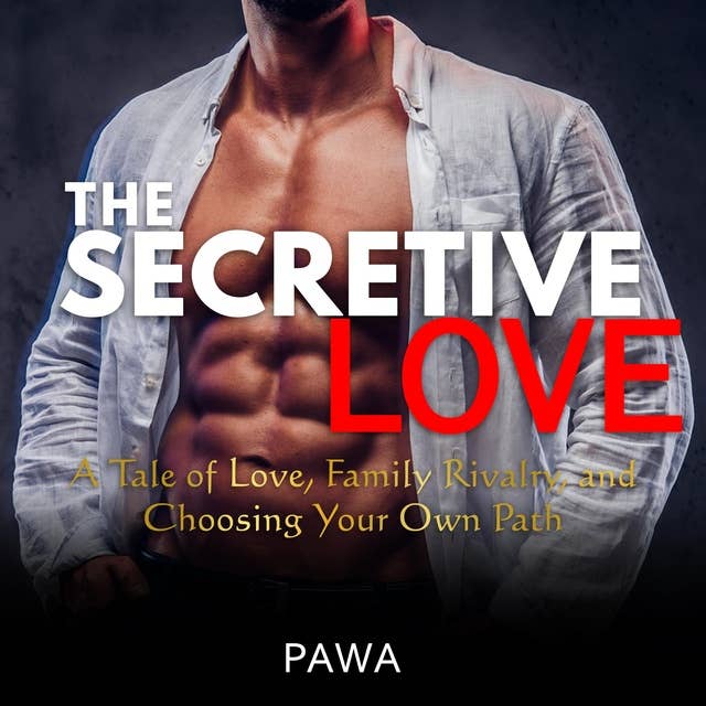 The Secretive Love: A Tale of Love, Family Rivalry, and Choosing Your Own Path