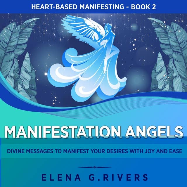Manifestation Angels: Divine Messages to Manifest Your Desires with Joy and Ease