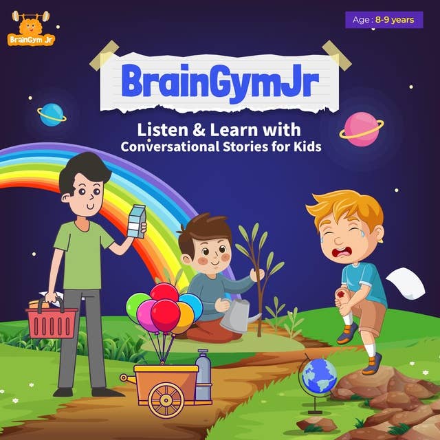 BrainGymJr : Listen & Learn with Conversational Stories for Kids (8 - 9 years): A collection of five short conversational Audio Stories for children aged 8-9 years