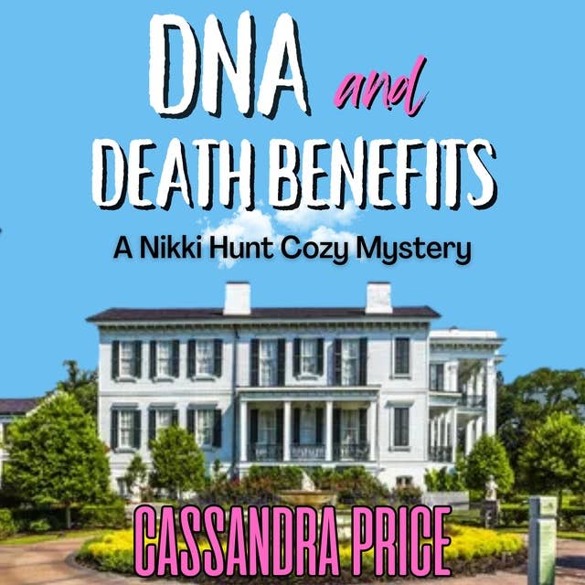 DNA & Death Benefits: A Nikki Hunt Cozy Mystery Book One