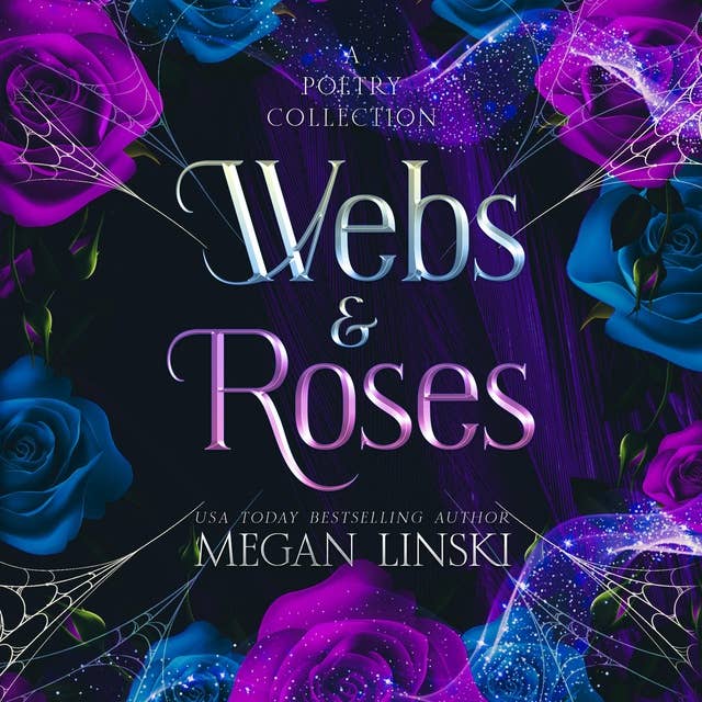 Webs & Roses: A Poetry Collection