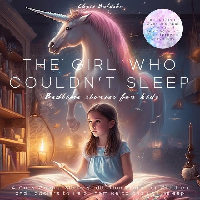 The Girl Who Couldn't Sleep: Bedtime Stories for Kids: A Cozy Guided Sleep  Meditation Story for Children and Toddlers to Help Them Relax and Fall  Asleep - Lydbok - Chris Baldebo 