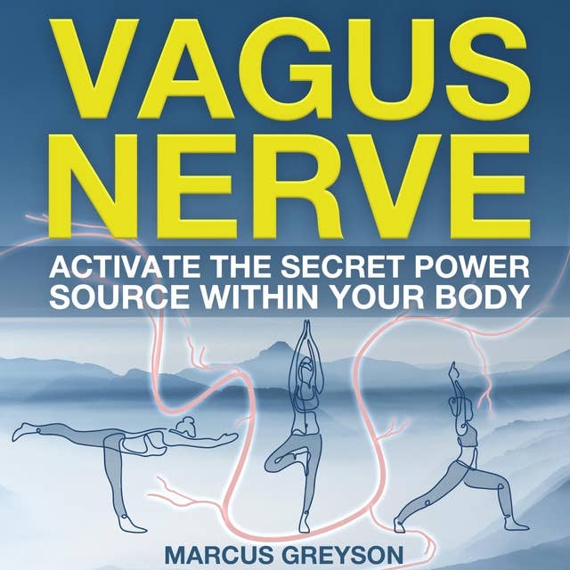 Vagus Nerve: Activate The Secret Power Source Within Your Body