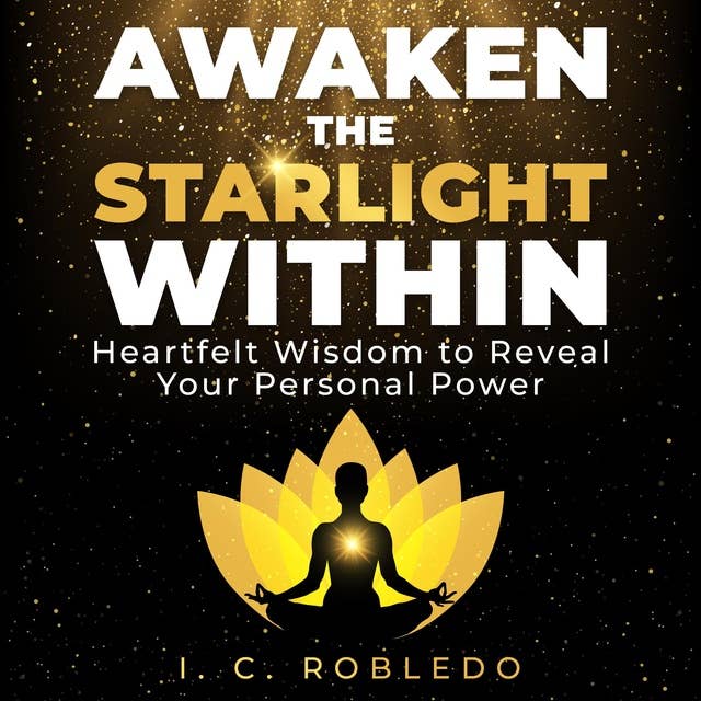 Awaken the Starlight Within: Heartfelt Wisdom to Reveal Your Personal Power