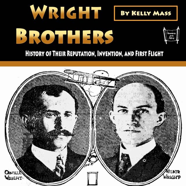 Wright Brothers: History of Their Reputation, Invention, and First Flight