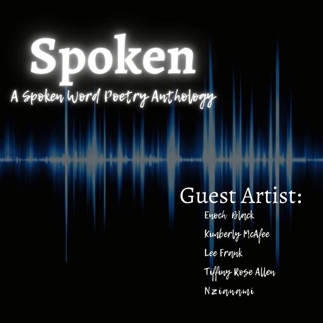 Spoken: A Spoken Word Poetry Anthology