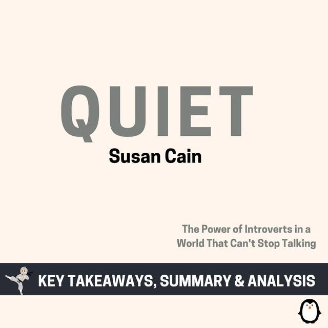 Summary of Quiet: The Power of Introverts in a World That Can't Stop Talking
