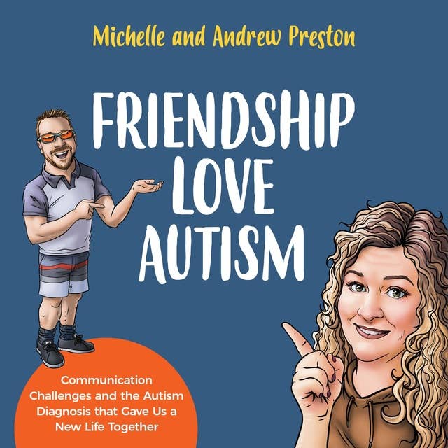 Cover for Friendship Love Autism: Communication Challenges and the Autism Diagnosis that Gave Us a New Life Together