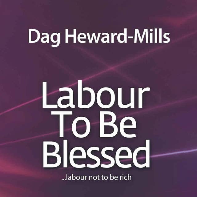 Labour to be Blessed: Labour not to be rich