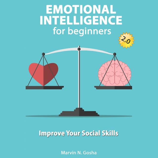Emotional intelligence For Beginners: Improve your Social Skills