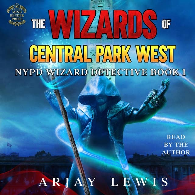 The Wizards Of Central Park West: NYPD Wizard Detective Book 1