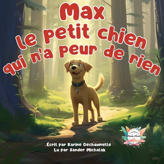 Max le petit chien qui n'a peur de rien !: Une histoire audio inspirante et émouvante pour les enfants à écouter avant de dormir ! Pour enfants de 2 à 5 ans.