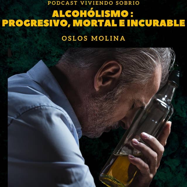 Alcoholismo : Progresivo, Moral e Incurable: Podcast Alcohólicos Anónimos