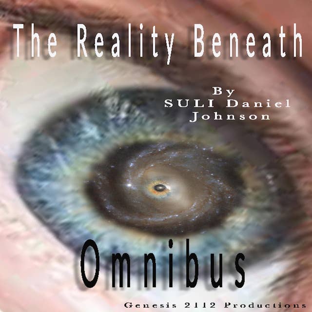 The Reality Beneath Omnibus: An Extensive Collection of Short Stories and Novellas