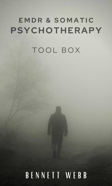 Emdr and Somatic Psychotherapy Toolbox: How to Heal Naturally From Post-Traumatic Stress Disorder (PTSD), Stress, and Depression. Trauma-Relieving Exercises (2022 Guide for Beginners)