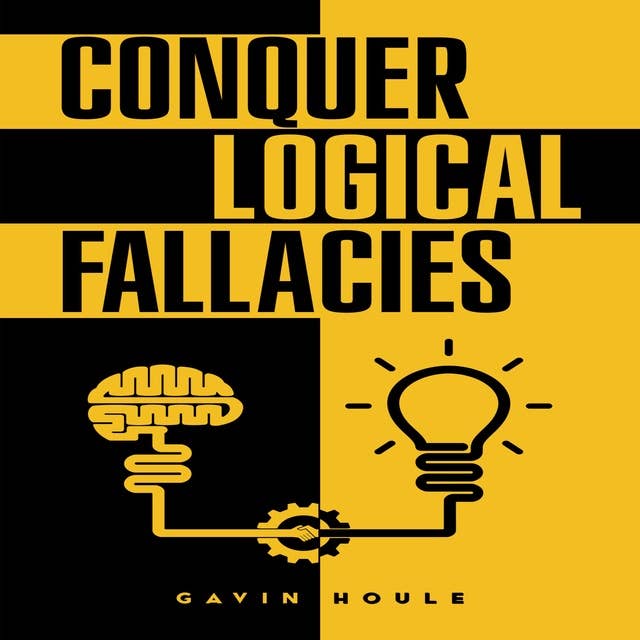 Conquer Logical Fallacies: Tips For Improving Your Reasoning Ability (2022 Guide for Beginners)