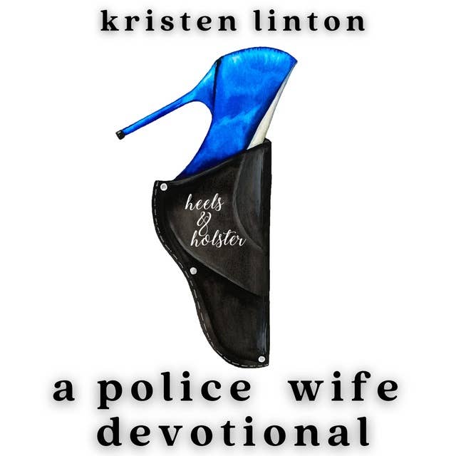 heelsandholster: a police wife devotional