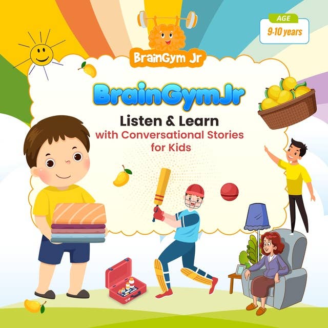 BrainGymJr : Listen & Learn with Conversational Stories for Kids (9-10 years): A collection of five short conversational Audio Stories for children aged 9-10 years