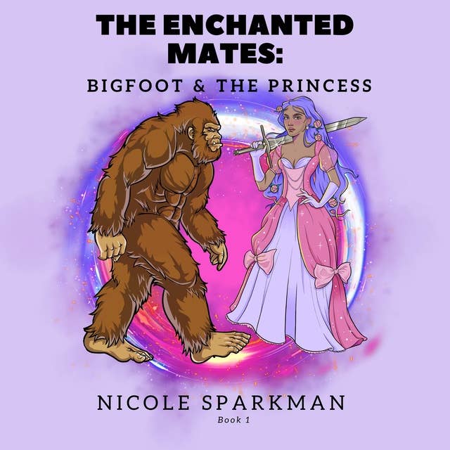The Enchanted Mates: The Bigfoot and Princess