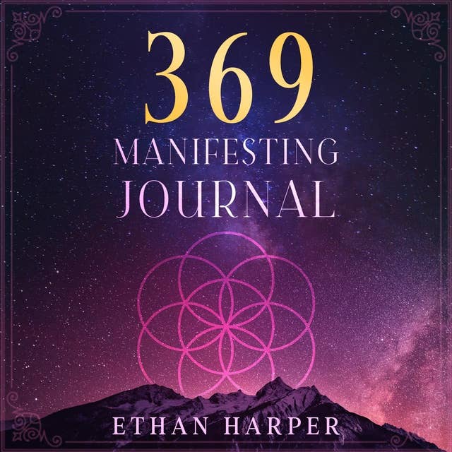 369 Manifesting Journal: Law of Attraction and Manifestation Book. Discover the Secrets to Manifest Your Dream Life Through Guided Techniques and Exercises