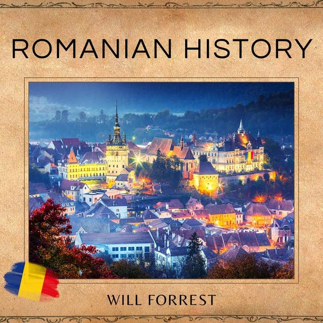 Romanian History: A History of Conquest, Colonization and Cultural Development