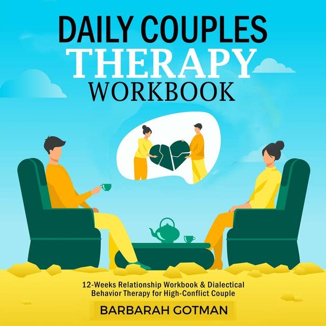 DAILY COUPLES THERAPY WORKBOOK: 12 Week Relationship Workbook & Dialectical Behavior Therapy for High-Couple