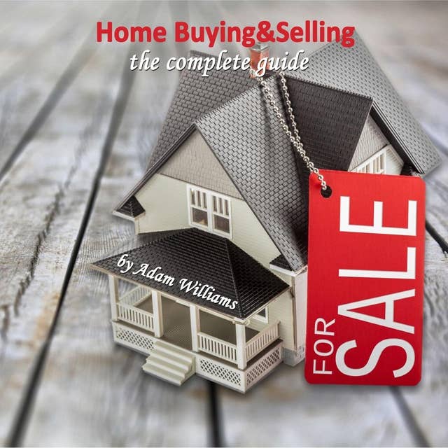 Home Buying & Selling: The Complete Guide