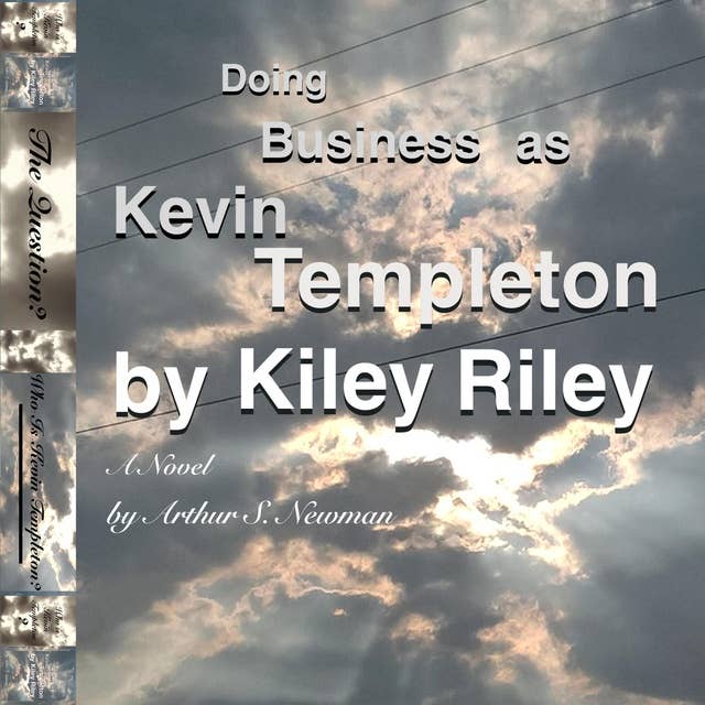 Doing Business As Kevin Templeton by Kiley Riley: A Novel by Arthur S. Newman