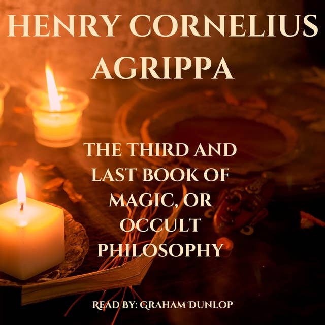 The Third and Last Book or Magic, or Occult Philosophy