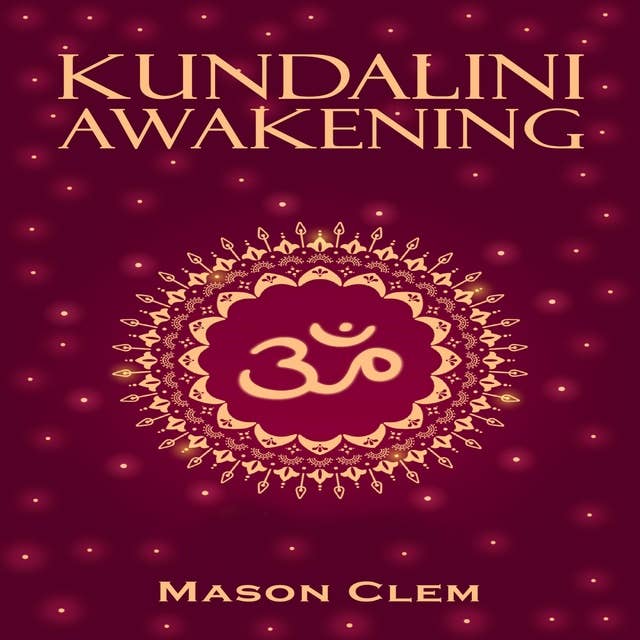 Kundalini Awakening: Enhance your Psychic Abilities, Intuition, and Higher Levels of Consciousness. Yoga & Chakra Meditation, Boost Your Mental Power and Heal Your Body. (2022 Guide for Beginners)