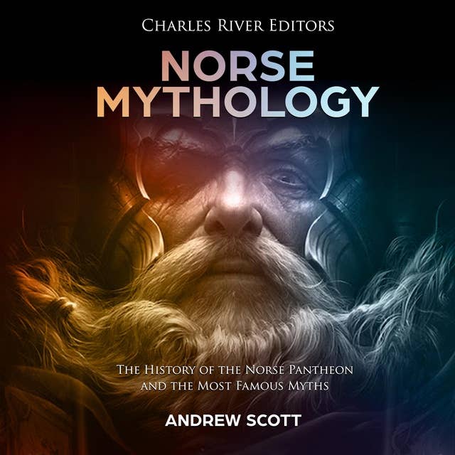 Norse Mythology: The History of the Norse Pantheon and the Most Famous Myths
