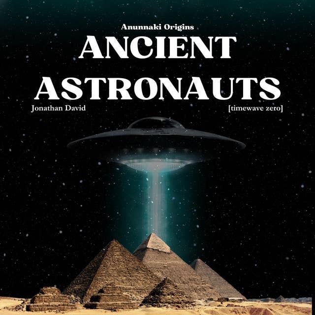 Ancient Astronauts: Anunnaki Origins- Timewave Zero