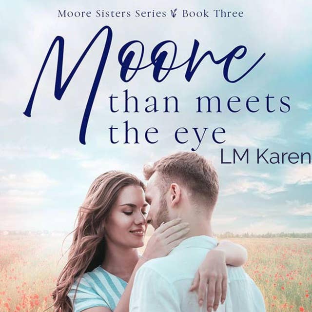 Moore Than Meets the Eye: A Contemporary Christian Romance (Moore Sisters Book 3)