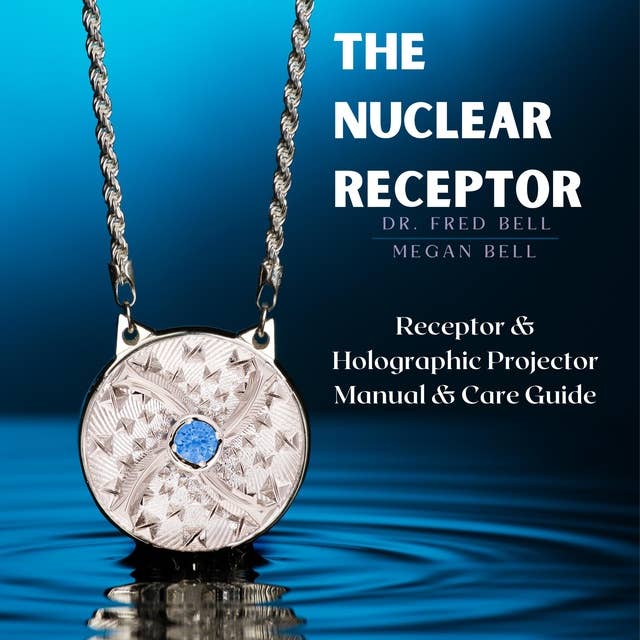 The Nuclear Receptor: Receptor & Holographic Projector Manual & Guide