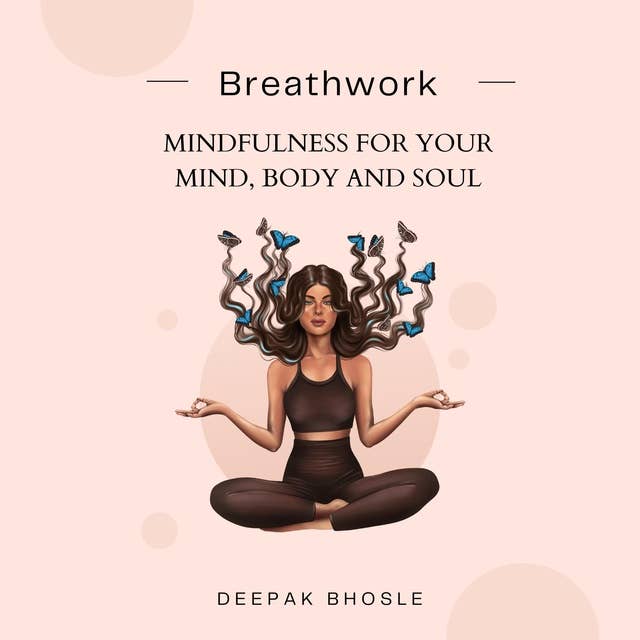 Breathwork: Mindfulness for your Mind, Body and Soul