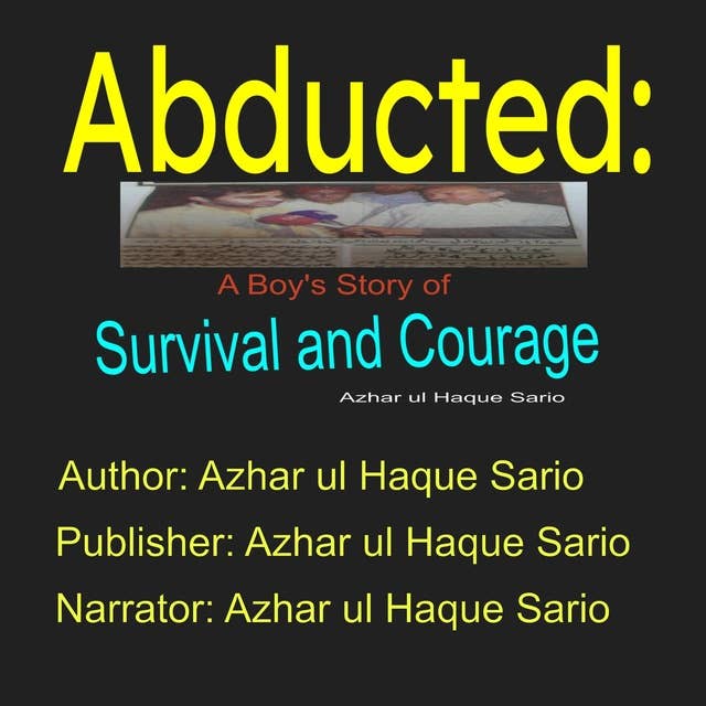Abducted: A Boy's Story of Survival and Courage