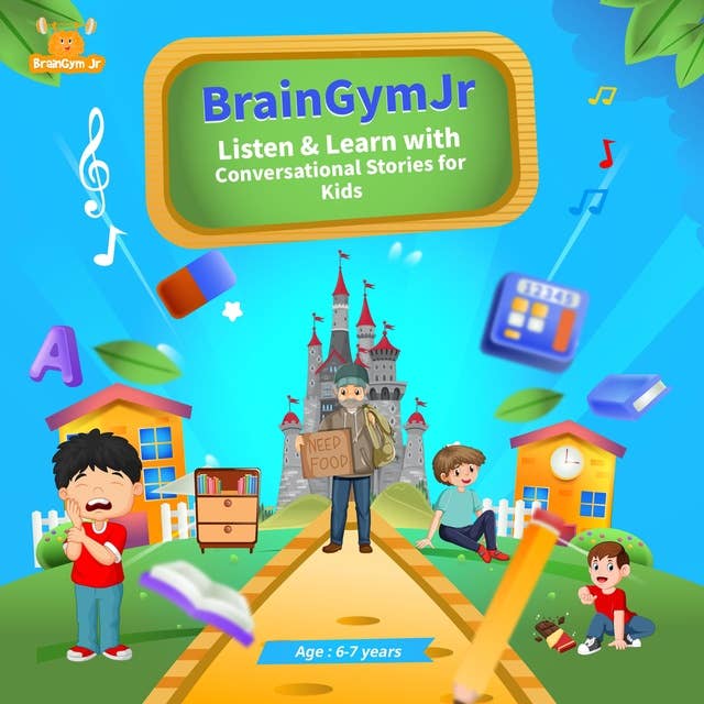 BrainGymJr : Listen and Learn with Conversational Stories for Kids (6-7 years): A collection of five short conversational Audio Stories for children aged 6-7 years